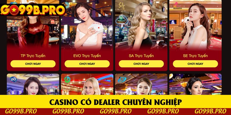 Casino có Dealer chuyên nghiệp Casino có Dealer chuyên nghiệp